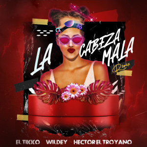 El Tikko的專輯La Cabeza Mala (Remix)