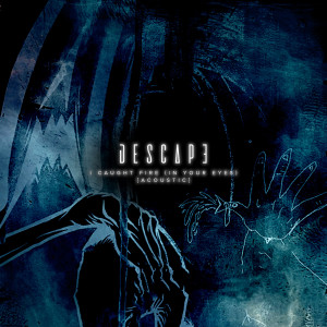 Descape的专辑I Caught Fire (In Your Eyes) [Acoustic]