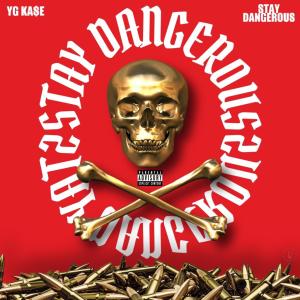 YG Ka$e的專輯Stay Dangerous (Explicit)