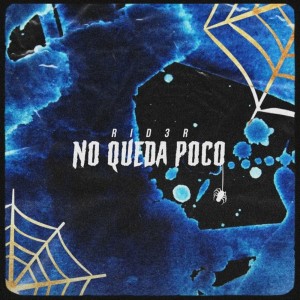 Listen to No Queda Poco (Explicit) song with lyrics from Rid3r