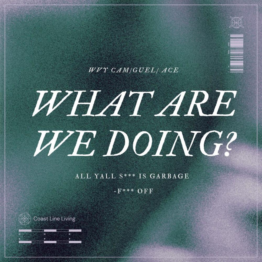 What Are We Doing? (feat. Guel & Ace) (Explicit)