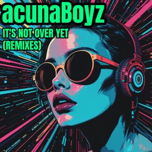收聽Acuna Boyz的It's Not Over Yet (Cait James Remix)歌詞歌曲