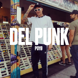 ดาวน์โหลดและฟังเพลง Del Punk พร้อมเนื้อเพลงจาก POYØ