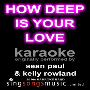 อัลบัม How Deep Is Your Love (Originally Performed By Sean Paul & Kelly Rowland) [Karaoke Audio Version] ศิลปิน 2010s Karaoke Band