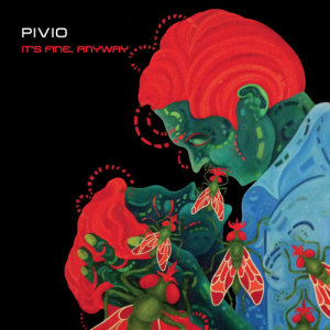 收聽Pivio的It' Fine, Anyway歌詞歌曲