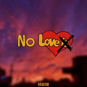收聽Kraków的No Love歌詞歌曲
