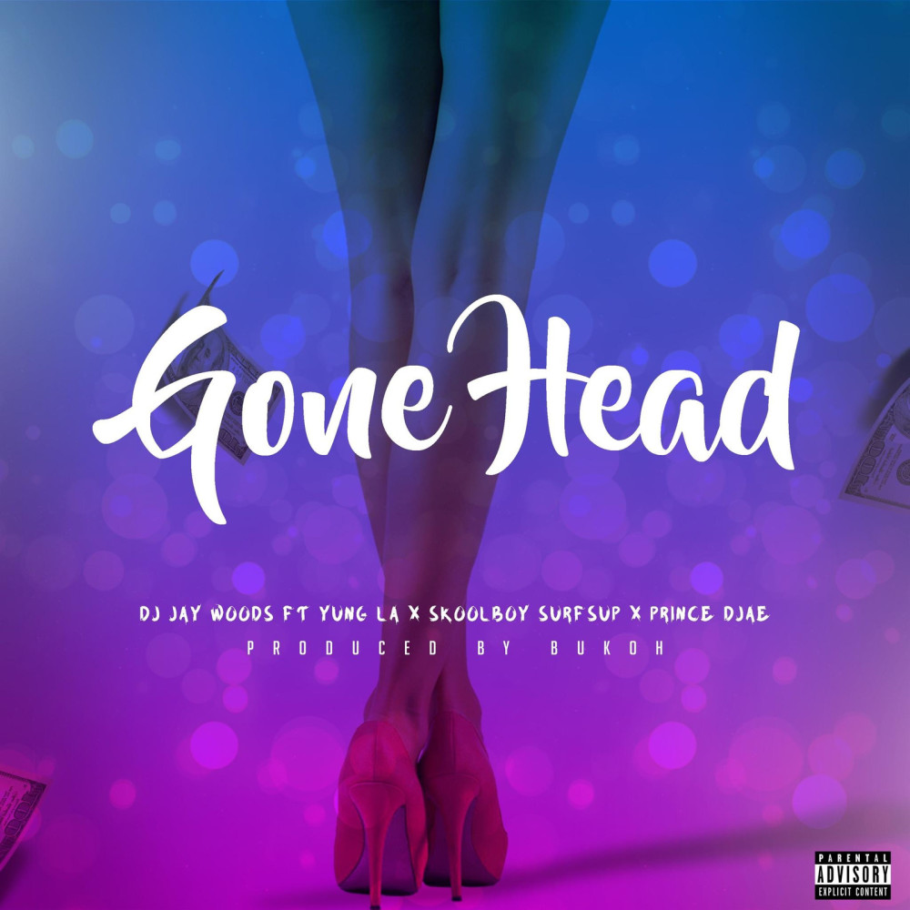 Gone Head (feat. Yung L.a, Skool Boy Surfs up & Prince Djae) (Explicit)