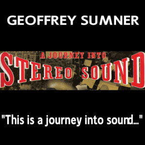 Geoffrey Sumner的專輯A Journey Into Stereo Sound ("This is a journey into sound")