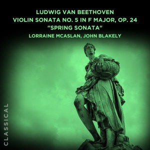 收聽Lorraine McAslan的Violin Sonata No. 5 in F Major, Op. 24 "Spring Sonata": IV. Rondo - Allegro ma non troppo歌詞歌曲