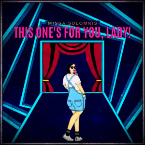 ดาวน์โหลดและฟังเพลง This One's for You, Lady พร้อมเนื้อเพลงจาก Missa Solomnis