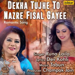 Listen to Dekha Tujhe to Nazre Fisal Gayee song with lyrics from Runa Laila