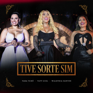 Taty Girl的专辑Tive Sorte Sim (Ao Vivo)