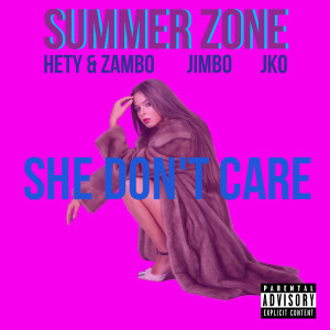 ดาวน์โหลดและฟังเพลง She Don't Care (Explicit) พร้อมเนื้อเพลงจาก Summer Zone