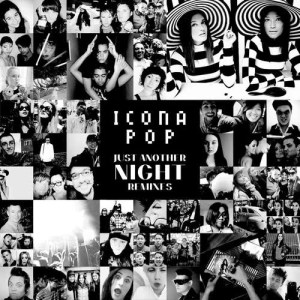 ดาวน์โหลดและฟังเพลง Just Another Night (Disco Fries Remix) พร้อมเนื้อเพลงจาก Icona Pop
