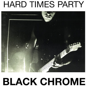 Hard Times Party (Explicit) dari Black Chrome