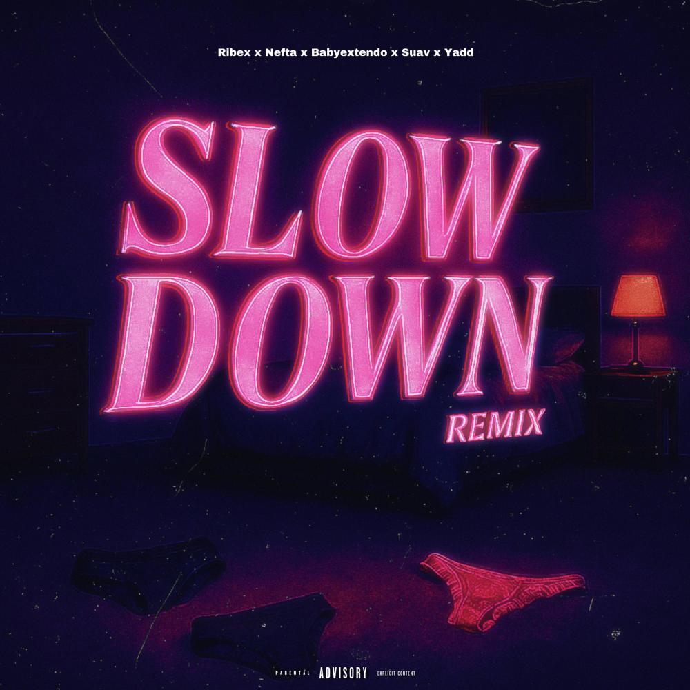 Slow Down 2.0 (feat. Nefta, babyextendo, Suav & Yadd) (Explicit)