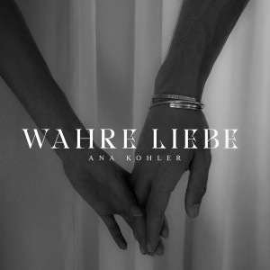 收聽Ana Kohler的Wahre Liebe歌詞歌曲