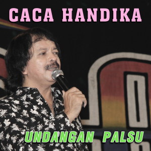 ดาวน์โหลดและฟังเพลง Undangan Palsu พร้อมเนื้อเพลงจาก Caca Handika