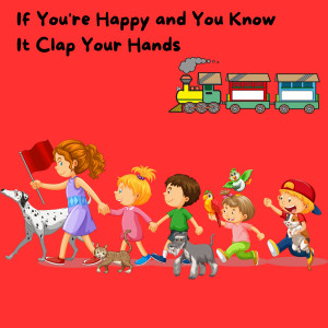 Nursery Rhymes and Kids Songs的專輯If You're Happy and You Know - It Clap Your Hands