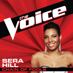 ดาวน์โหลดและฟังเพลง Chain Of Fools (The Voice Performance) พร้อมเนื้อเพลงจาก Sera Hill