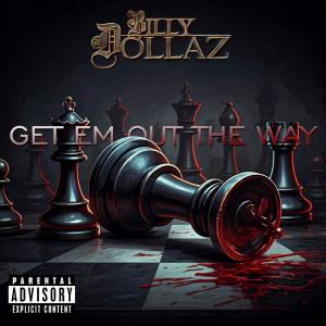 อัลบัม Get 'Em Out The Way (Explicit) ศิลปิน Billy Dollaz