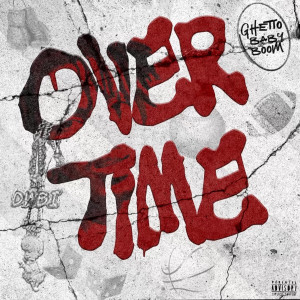 Ghetto Baby Boom的專輯Overtime (Explicit)