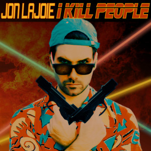 Jon Lajoie的专辑I Kill People (Explicit)