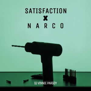 Satisfaction X Narco dari DJ VINNIE PARGOY