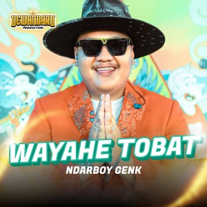 Listen to Wayahe Tobat song with lyrics from Ndarboy Genk