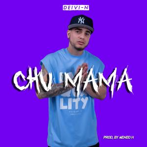收聽Deivi-N的Chu mama (Explicit)歌詞歌曲