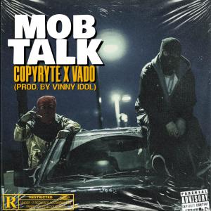Copyryte的專輯MOB TALK (feat. Vado) [Explicit]