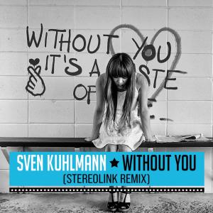 Sven Kuhlmann的專輯Without You (Stereolink Remix)