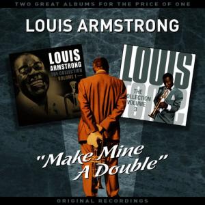 Louis Armstrong的專輯"Make Mine A Double" - Two Great Albums For The Price Of One