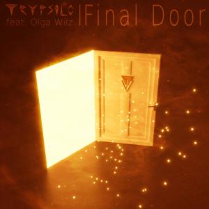 ดาวน์โหลดและฟังเพลง Final Door (feat. Olga Wilz) พร้อมเนื้อเพลงจาก Trypsilo