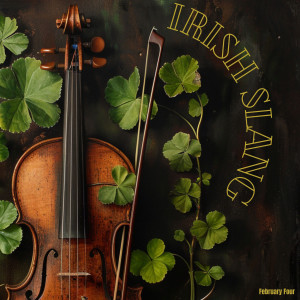 收聽February Four的Irish Slang歌詞歌曲
