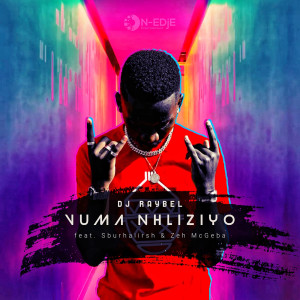 DJ Raybel的專輯Vuma Nhliziyo (feat. Sburhaiirsh & Zeh McGeba)