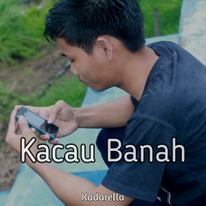 ดาวน์โหลดและฟังเพลง Kacau Banah พร้อมเนื้อเพลงจาก Kadarella