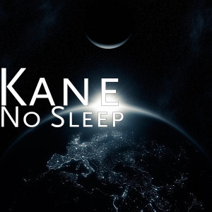 ดาวน์โหลดและฟังเพลง No Sleep (Explicit) พร้อมเนื้อเพลงจาก Kane