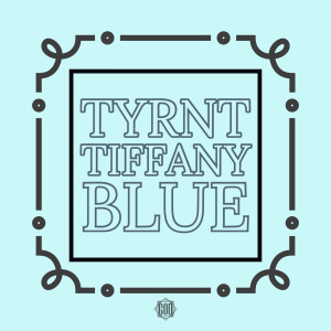 ดาวน์โหลดและฟังเพลง Tiffany Blue (Explicit) พร้อมเนื้อเพลงจาก Tyrnt