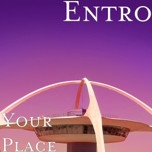 Album Your Place (Explicit) from Entro