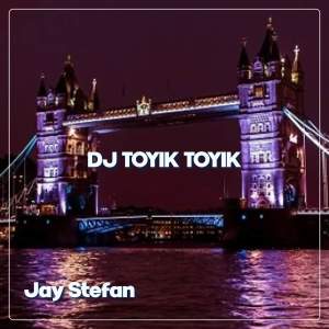 Album DJ Toyik Toyik oleh Jay Stefan