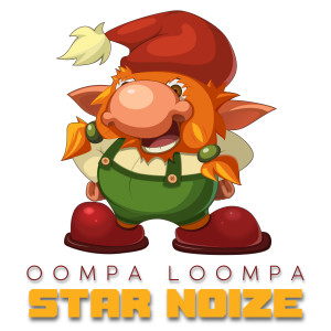 Star Noize的專輯Oompa Loompa