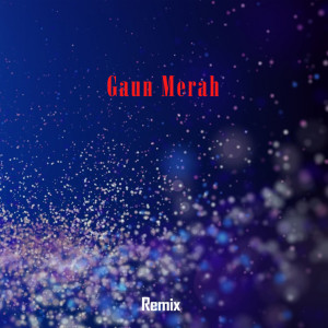 อัลบัม Gaun Merah (Remix Version) ศิลปิน Dj Icha