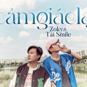 ดาวน์โหลดและฟังเพลง Cảm Giác Lạ(feat. Tài Smile) พร้อมเนื้อเพลงจาก Zoky