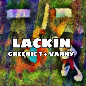 Lackin (feat. Vanny) (Explicit)