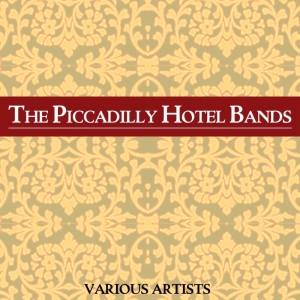 Piccadilly Revels Band的專輯The Piccadilly Hotel Bands