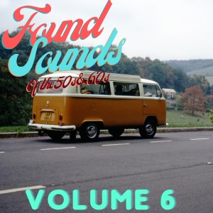 Various Artists的專輯Found Sounds of the 50's / 60's Vol. 6