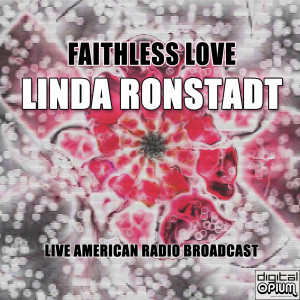 收聽Linda Ronstadt的Faithless Love (Live)歌詞歌曲