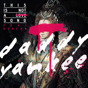 ดาวน์โหลดและฟังเพลง This Is Not a Love Song (feat. Duncan) พร้อมเนื้อเพลงจาก Daddy Yankee
