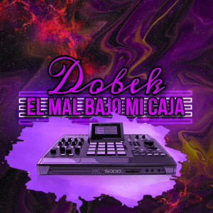ดาวน์โหลดและฟังเพลง El Mal Bajo Mi Caja (Explicit) พร้อมเนื้อเพลงจาก Dobek